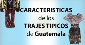 Características de los trajes típicos de Guatemala